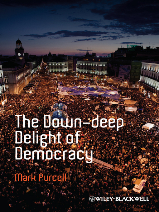 Title details for The Down-Deep Delight of Democracy by Mark Purcell - Available